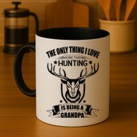 The Only Thing I Love More Than Hunting Is Being A Grandpa Mug