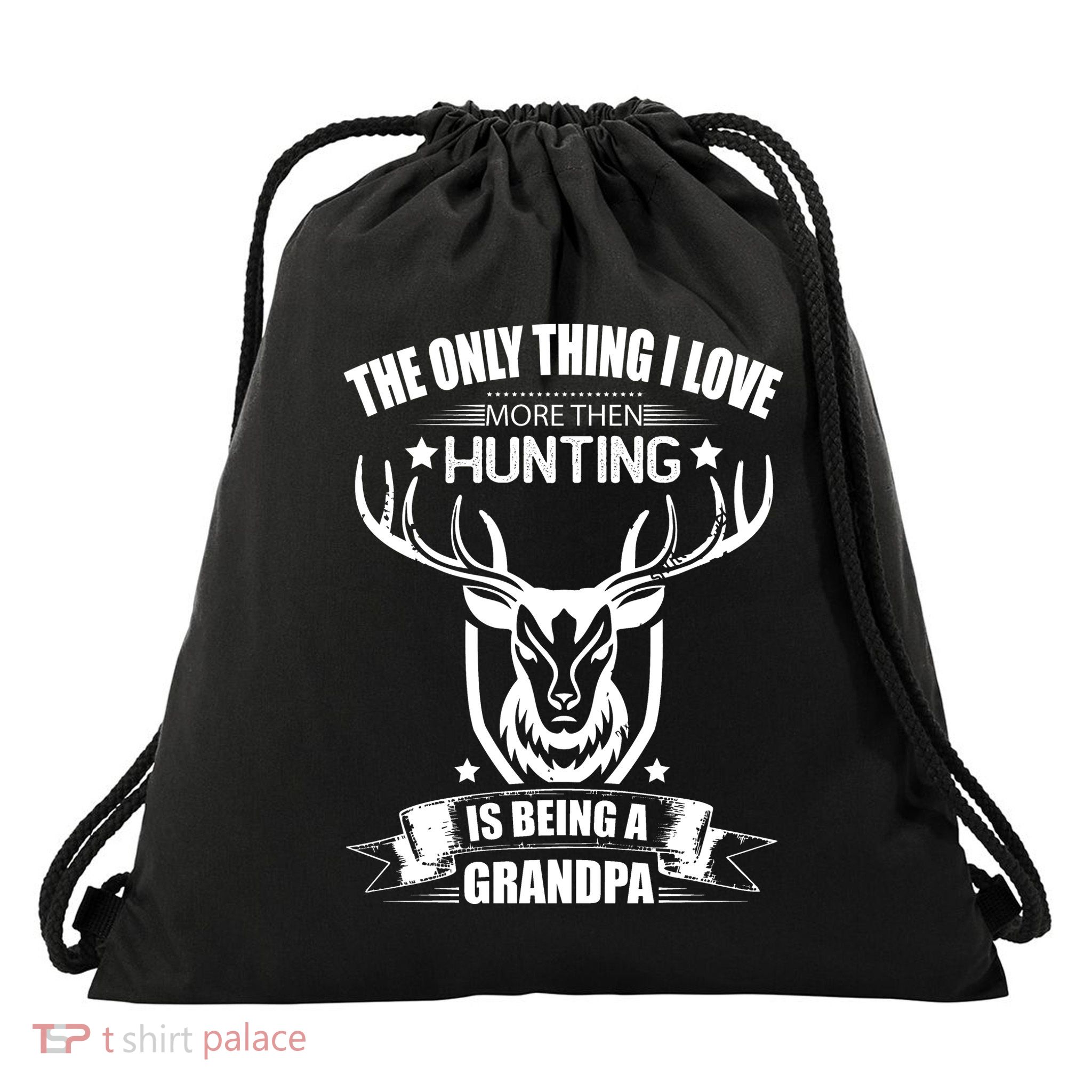 The Only Thing I Love More Than Hunting Is Being A Grandpa Drawstring Bag