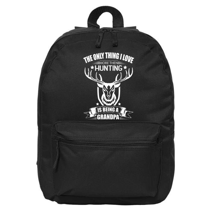 The Only Thing I Love More Than Hunting Is Being A Grandpa 16 in Basic Backpack
