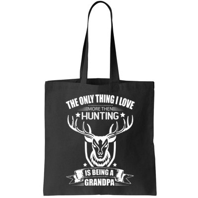 The Only Thing I Love More Than Hunting Is Being A Grandpa Bag