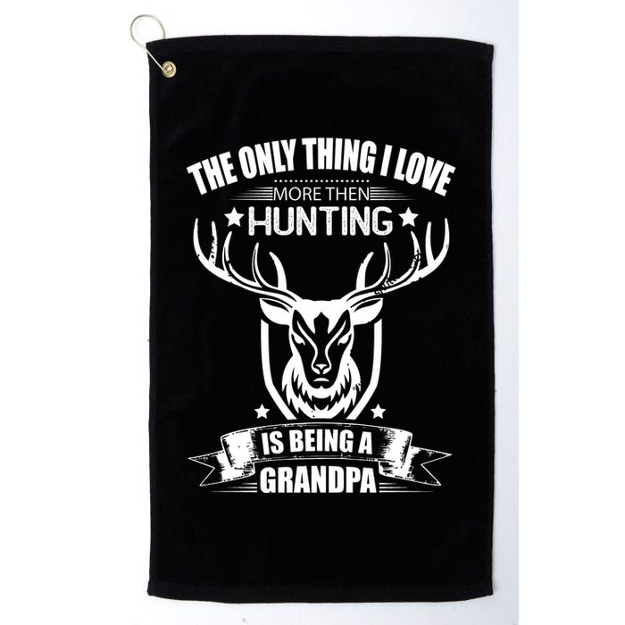 The Only Thing I Love More Than Hunting Is Being A Grandpa Golf Towel