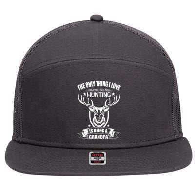 The Only Thing I Love More Than Hunting Is Being A Grandpa 7 Panel Mesh Trucker Snapback Hat