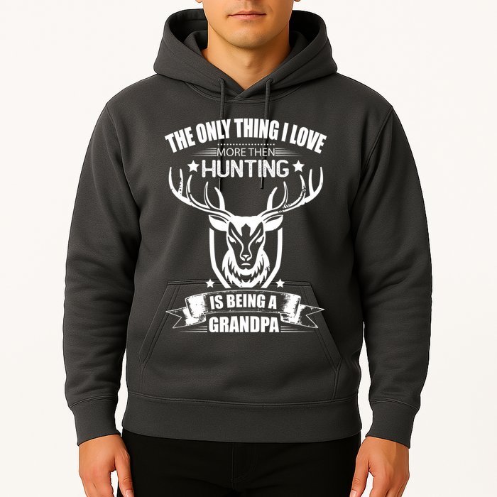 The Only Thing I Love More Than Hunting Is Being A Grandpa Hoodie