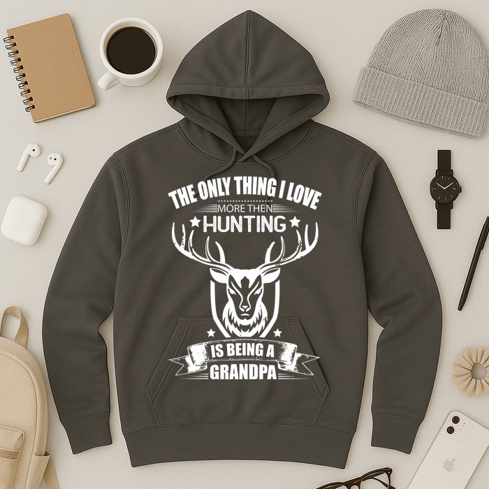 The Only Thing I Love More Than Hunting Is Being A Grandpa Hoodie