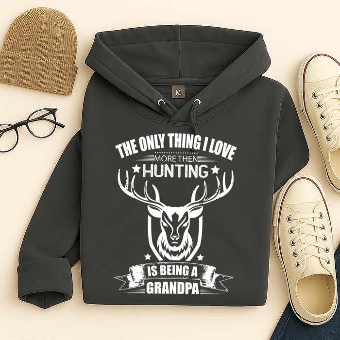 The Only Thing I Love More Than Hunting Is Being A Grandpa Hoodie