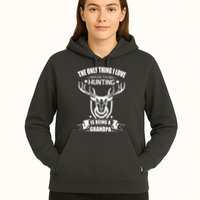 The Only Thing I Love More Than Hunting Is Being A Grandpa Hoodie