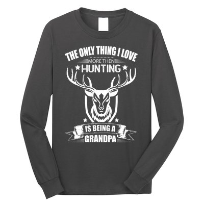 The Only Thing I Love More Than Hunting Is Being A Grandpa Long Sleeve Shirt