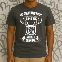 The Only Thing I Love More Than Hunting Is Being A Grandpa T-Shirt