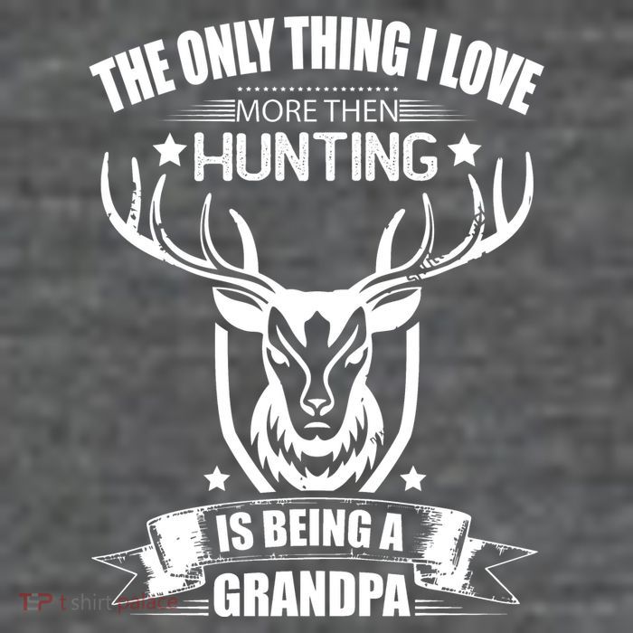 The Only Thing I Love More Than Hunting Is Being A Grandpa Button