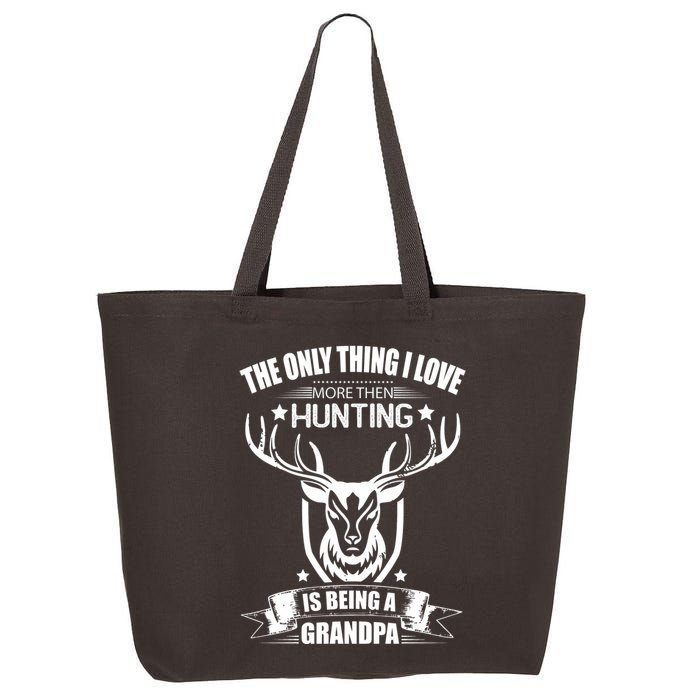 The Only Thing I Love More Than Hunting Is Being A Grandpa 25L Jumbo Tote