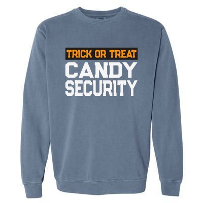 Trick Or Treat Candy Security Mom Dad Halloween Costume Garment-Dyed Sweatshirt