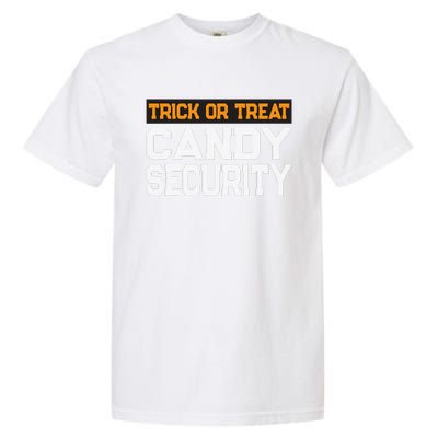 Trick Or Treat Candy Security Mom Dad Halloween Costume Garment-Dyed Heavyweight T-Shirt