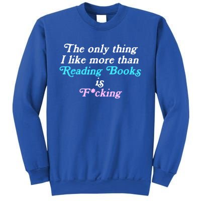 The Only Thing I Like More Than Reading Books And Fcking Sweatshirt