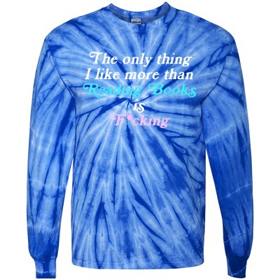 The Only Thing I Like More Than Reading Books And Fcking Tie-Dye Long Sleeve Shirt