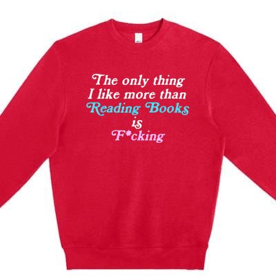 The Only Thing I Like More Than Reading Books And Fcking Premium Crewneck Sweatshirt