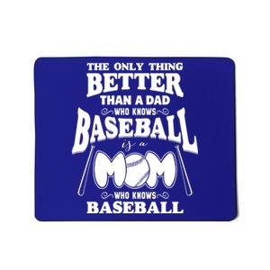 The Only Thing Better Than A Dad Who Knows Baseball Is A Mom Gift Mousepad