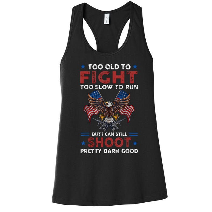 Too Old To Fight Too Slow To Run But I Can Still Shoot Women's Racerback Tank