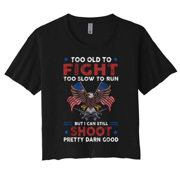 Too Old To Fight Too Slow To Run But I Can Still Shoot Women's Crop Top Tee