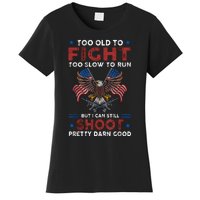 Too Old To Fight Too Slow To Run But I Can Still Shoot Women's T-Shirt