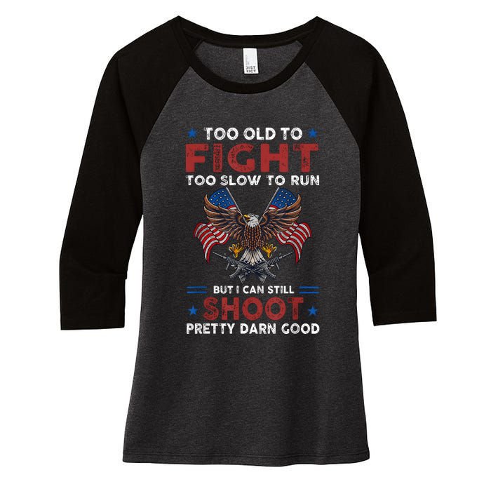 Too Old To Fight Too Slow To Run But I Can Still Shoot Women's Tri-Blend 3/4-Sleeve Raglan Shirt