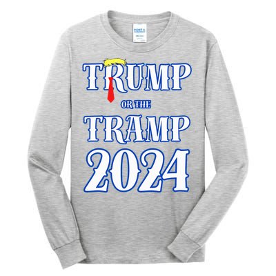 Trump Or The Tramp 2024 Vote For Trump Tall Long Sleeve T-Shirt