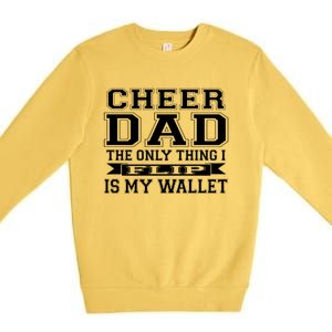 The Only Thing I Flip Is My Wallet Cheer Dad Gift Premium Crewneck Sweatshirt