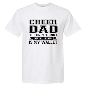 The Only Thing I Flip Is My Wallet Cheer Dad Gift Garment-Dyed Heavyweight T-Shirt