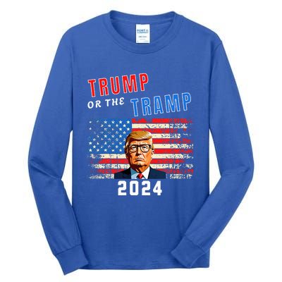 Trump Or The Tramp 2024 Vote For Trump Tall Long Sleeve T-Shirt