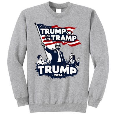 Trump Or The Tramp 2024 Vote For Trump Vance Election Tall Sweatshirt