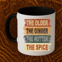 The Older The Ginger The Hotter The Spice Gift Mug