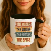The Older The Ginger The Hotter The Spice Gift Mug