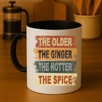 The Older The Ginger The Hotter The Spice Gift Mug