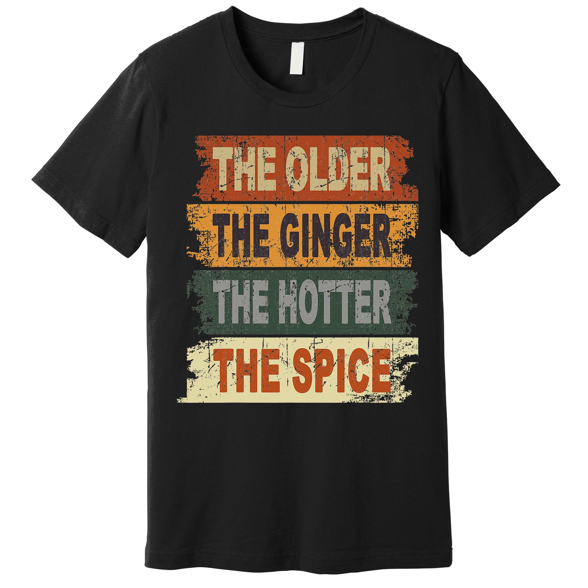 The Older The Ginger The Hotter The Spice Gift Premium T-Shirt
