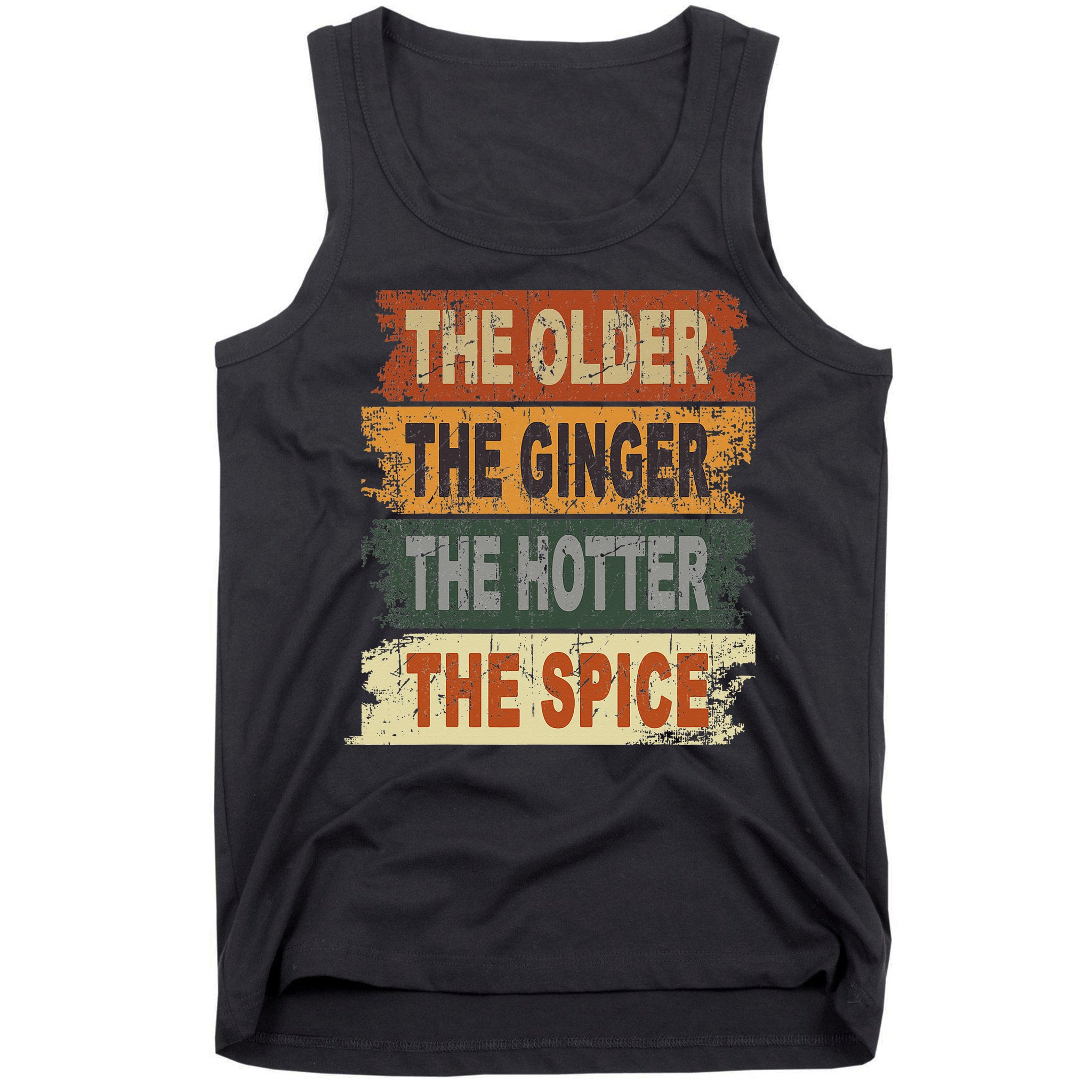 The Older The Ginger The Hotter The Spice Gift Tank Top