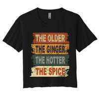 The Older The Ginger The Hotter The Spice Gift Women's Crop Top Tee