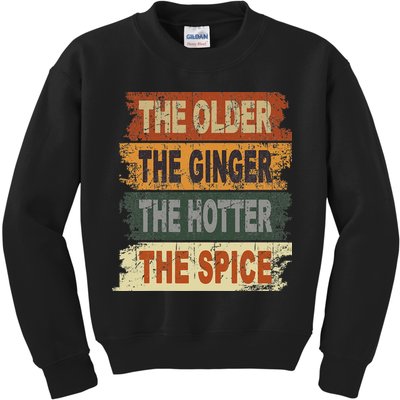 The Older The Ginger The Hotter The Spice Gift Kids Sweatshirt