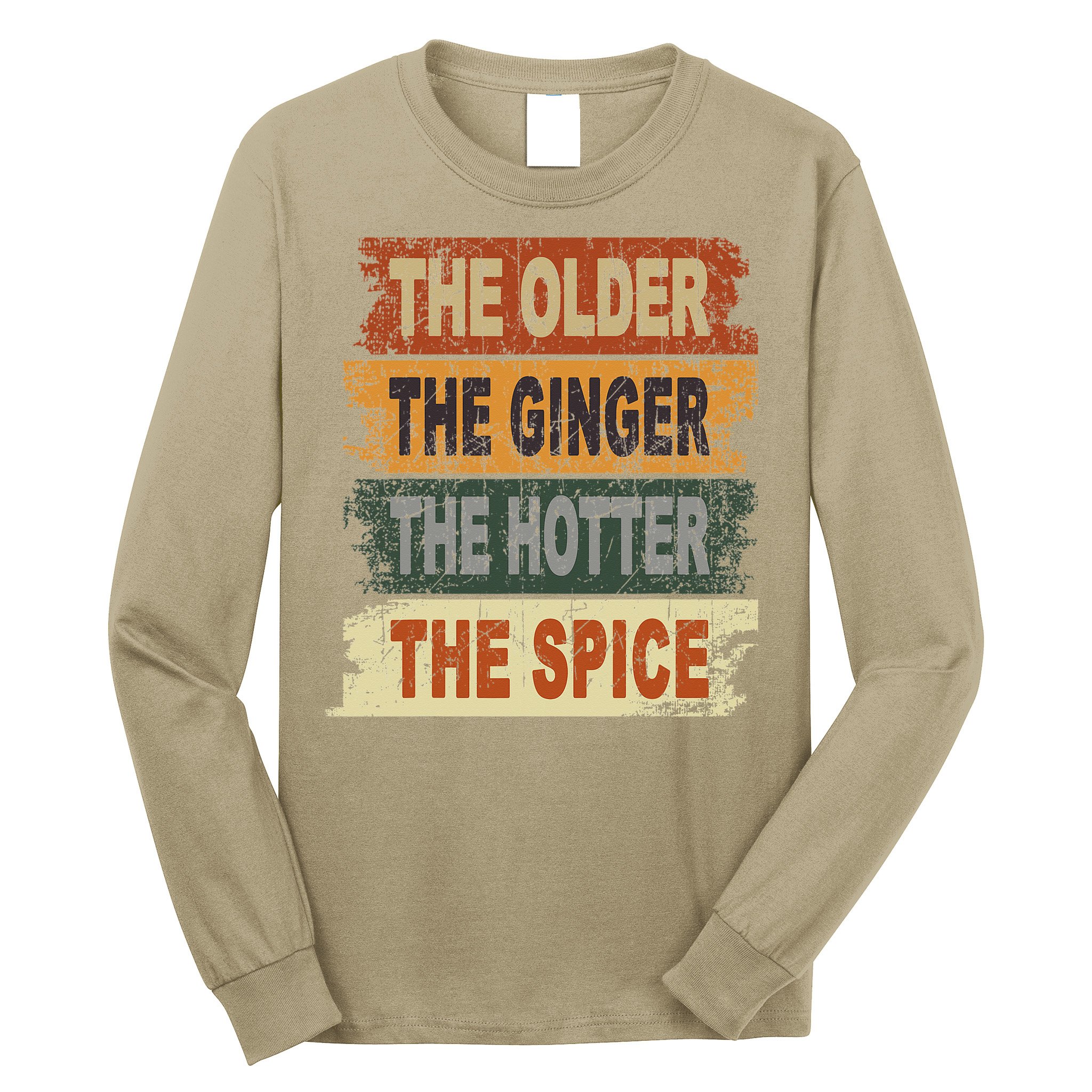 The Older The Ginger The Hotter The Spice Gift Long Sleeve Shirt