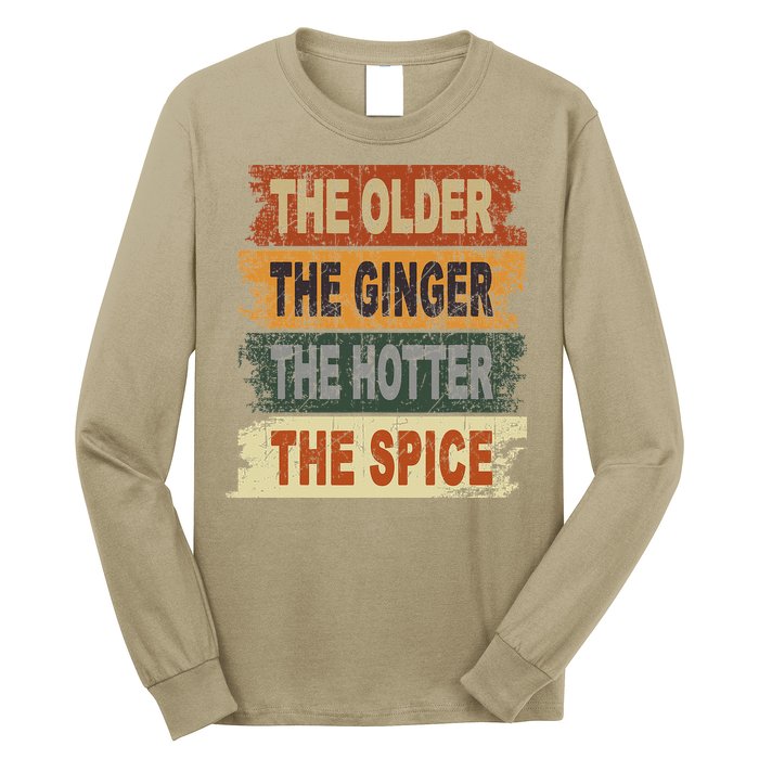 The Older The Ginger The Hotter The Spice Gift Long Sleeve Shirt