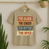 The Older The Ginger The Hotter The Spice Gift T-Shirt