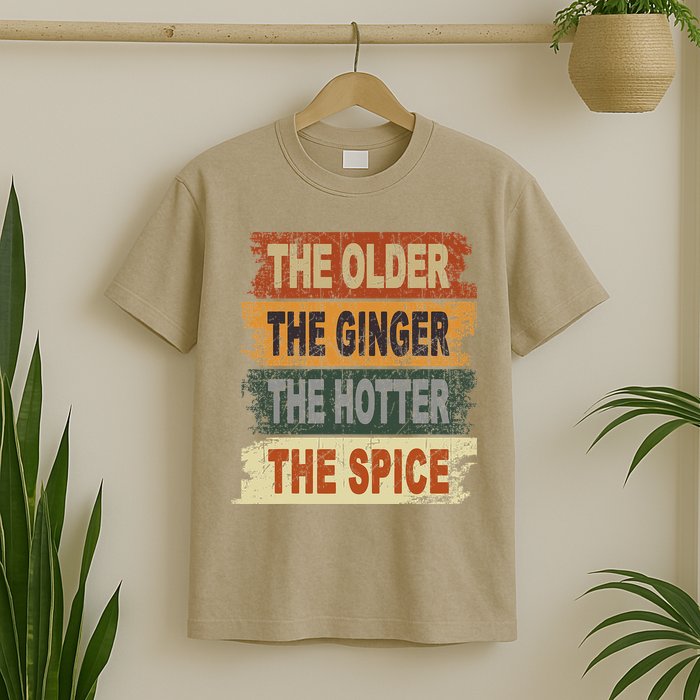 The Older The Ginger The Hotter The Spice Gift T-Shirt