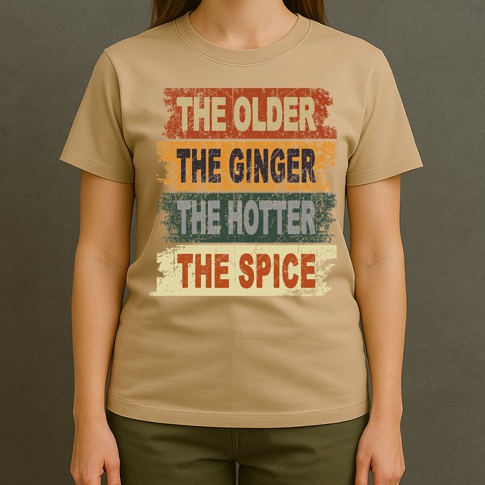 The Older The Ginger The Hotter The Spice Gift T-Shirt