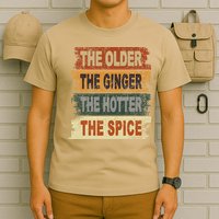 The Older The Ginger The Hotter The Spice Gift T-Shirt