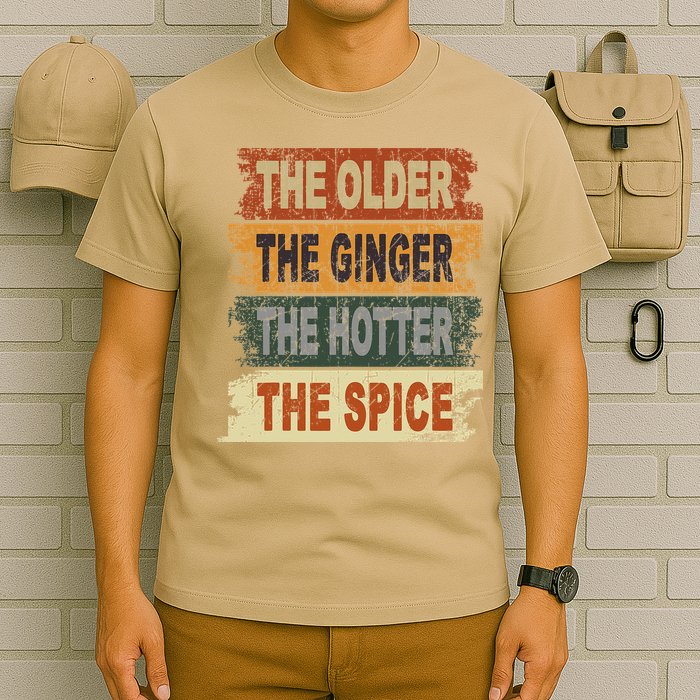 The Older The Ginger The Hotter The Spice Gift T-Shirt