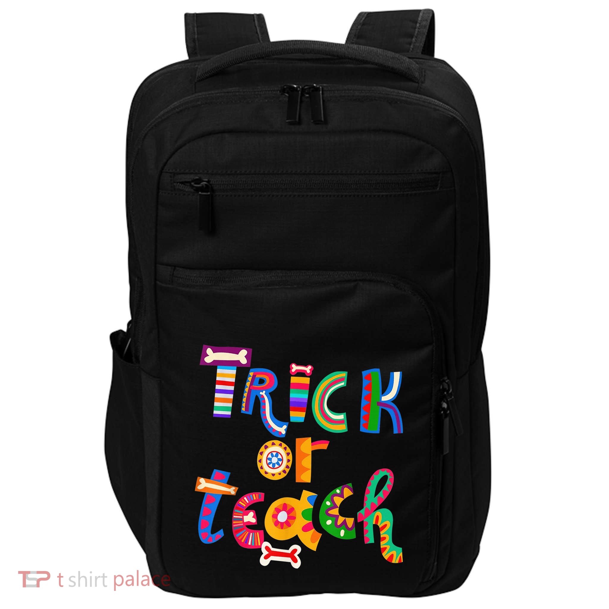 Trick Or Teach Funny Teacher Halloween Costume Wo  Impact Tech Backpack