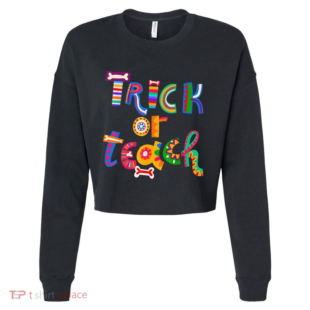 Trick Or Teach Funny Teacher Halloween Costume Wo  Cropped Pullover Crew
