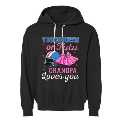Touchdown Or Tutu Grandpa Loves You Football Gender Reveal Garment-Dyed Fleece Hoodie