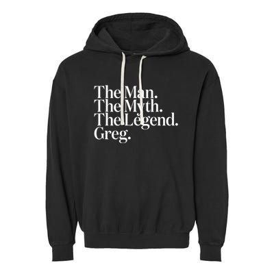 The Original The Man. The Myth. The Legend. Greg. Garment-Dyed Fleece Hoodie