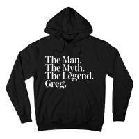 The Original The Man. The Myth. The Legend. Greg. Hoodie