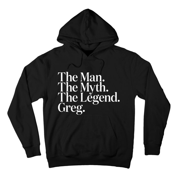 The Original The Man. The Myth. The Legend. Greg. Hoodie