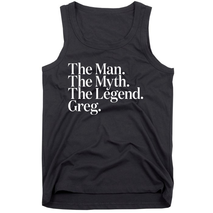 The Original The Man. The Myth. The Legend. Greg. Tank Top